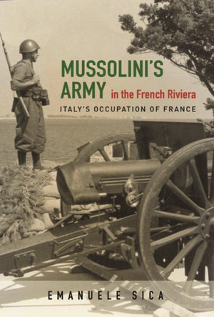 Mussolini's Army in the French Riviera