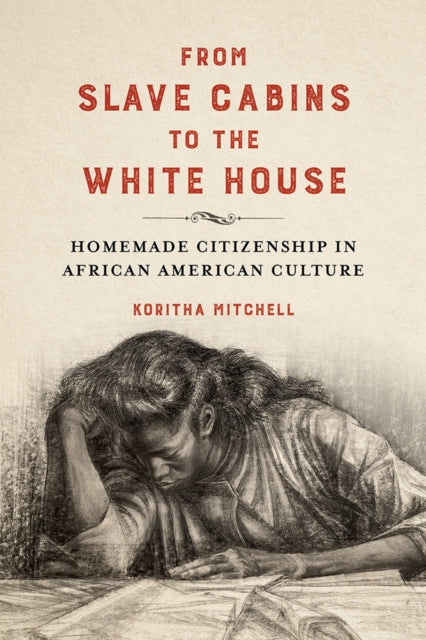 Book cover of: From Slave Cabins to the White House. By: Koritha Mitchell
