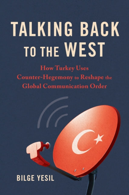 Book cover of: Talking Back to the West. By: Bilge Yesil