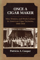 Book cover of: Once a Cigar Maker. By: Patricia A. Cooper