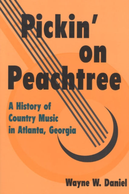 Book cover of: Pickin' on Peachtree. By: Wayne W. Daniel