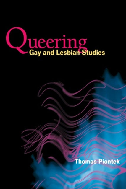Book cover of: Queering Gay and Lesbian Studies. By: Thomas Piontek