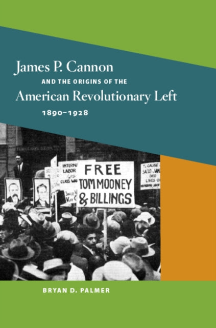 Book cover of: James P. Cannon and the Origins of the American Revolutionary Left, 1890-1928