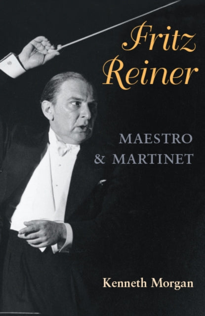 Book cover of: Fritz Reiner, Maestro and Martinet. By: Kenneth Morgan