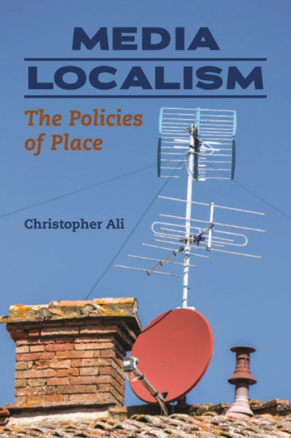 Book cover of: Media Localism. By: Christopher Ali