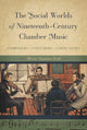 Book cover of: Social Worlds of Nineteenth-Century Chamber Music. By: Marie Sumner Lott