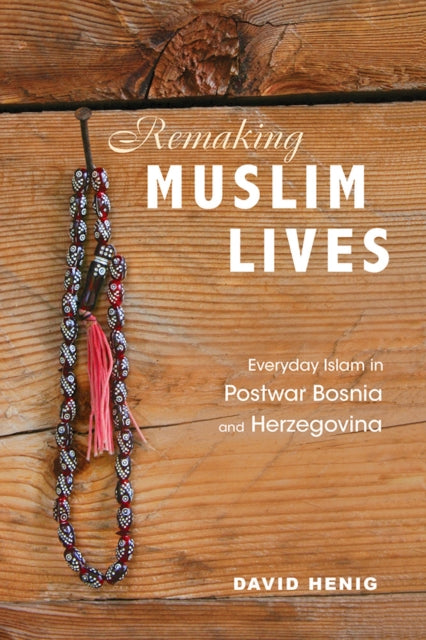 Book cover of: Remaking Muslim Lives. By: David Henig