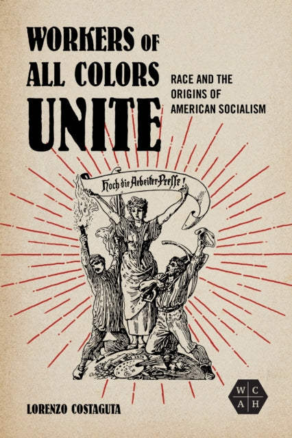 Book cover of: Workers of All Colors Unite. By: Lorenzo Costaguta
