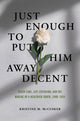 Book cover of: Just Enough to Put Him Away Decent. By: Kristine M. McCusker