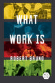 Book cover of: What Work Is. By: Robert Bruno