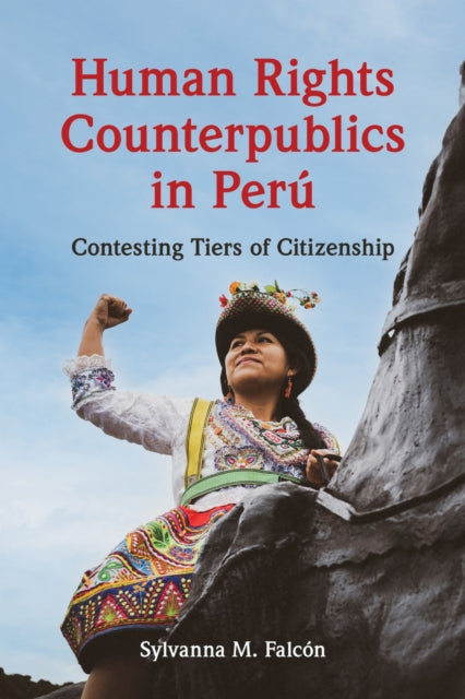 Book cover of: Human Rights Counterpublics in Peru. By: Sylvanna M. Falcón