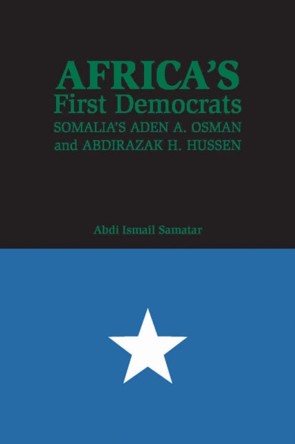 Book cover of: Africa's First Democrats. By: Abdi Ismail Samatar