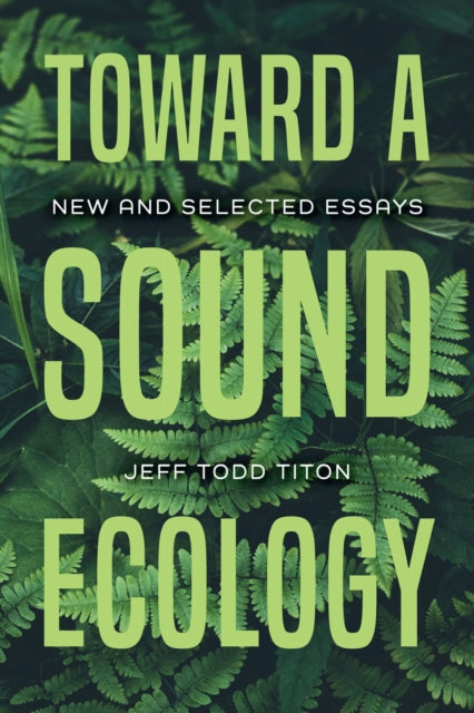 Book cover of: Toward a Sound Ecology. By: Jeff Todd Titon