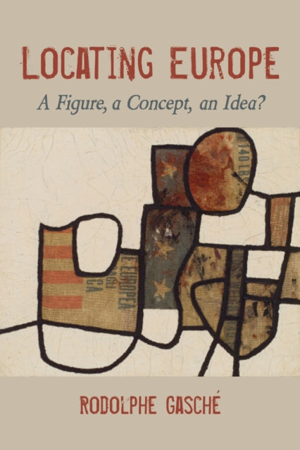 Book cover of: Locating Europe. By: Rodolphe Gasché