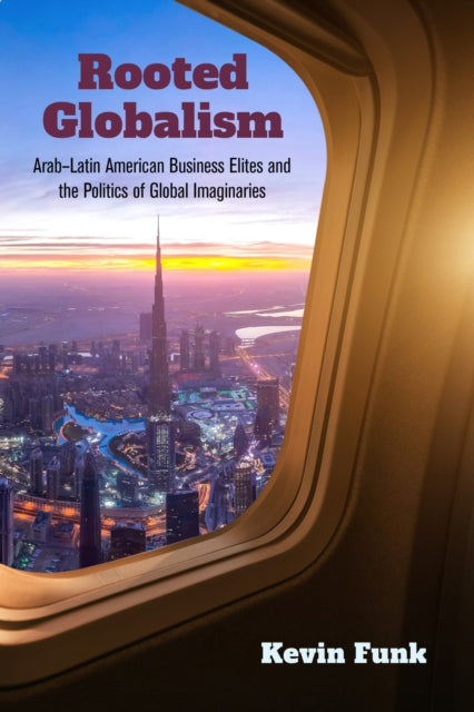 Book cover of: Rooted Globalism. By: Kevin Funk