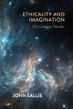 Book cover of: Ethicality and Imagination. By: John Sallis