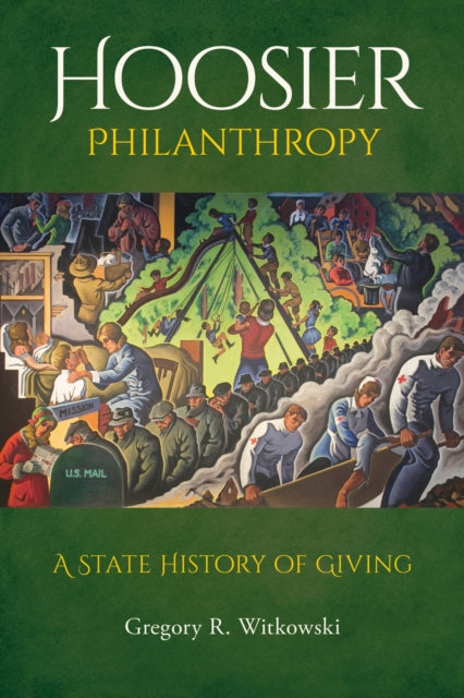 Book cover of: Hoosier Philanthropy. By: Gregory R. Witkowski