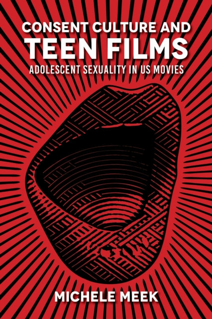 Book cover of: Consent Culture and Teen Films. By: Michele Meek