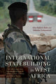 Book cover of: International Statebuilding in West Africa. By: Abu Bakarr Bah
