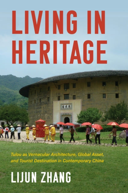 Book cover of: Living in Heritage. By: Lijun Zhang