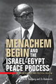 Book cover of: Menachem Begin and the Israel-Egypt Peace Process. By: Gerald M. Steinberg