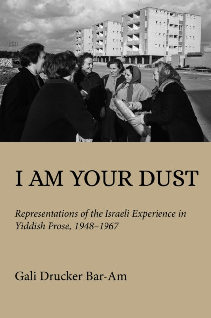 Book cover of: I Am Your Dust. By: Gali Drucker Bar-Am