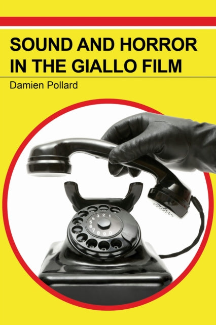 Book cover of: Sound and Horror in the Giallo Film. By: Damien Pollard