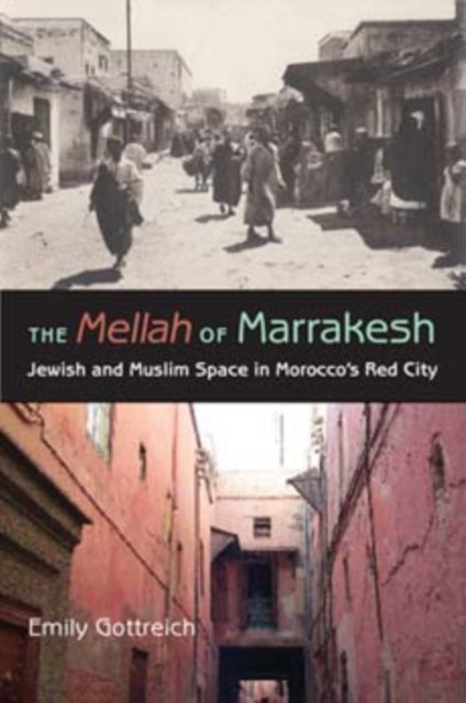 Book cover of: Mellah of Marrakesh. By: Emily Gottreich
