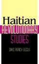Book cover of: Haitian Revolutionary Studies. By: David Geggus