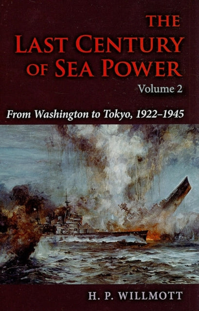 Book cover of: Last Century of Sea Power, Volume 2. By: H. P. Willmott