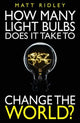 Book cover of: How Many Light Bulbs Does It Take to Change the World?. By: Matt Ridley