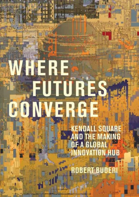 Book cover of: Where Futures Converge. By: Robert Buderi