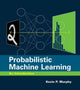 Book cover of: Probabilistic Machine Learning. By: Kevin P. Murphy
