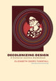 Book cover of: Decolonizing Design. By: Elizabeth (Dori) Tunstall