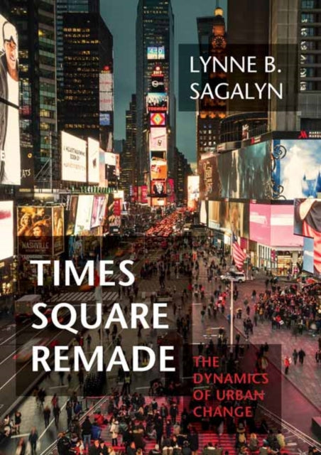Book cover of: Times Square Remade. By: Lynne B. Sagalyn