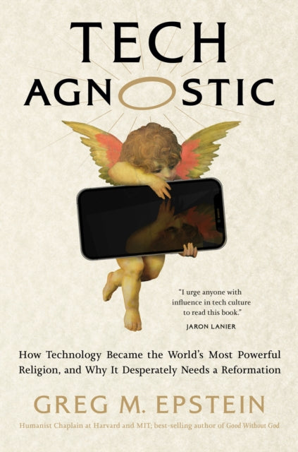 Book cover of: Tech Agnostic. By: Greg M. Epstein