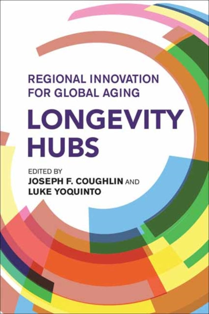 Book cover of: Longevity Hubs. By: Joseph F. Coughlin