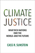 Climate Justice, What Rich Nations Owe the World—and the Future