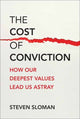 Cost of Conviction, How Our Deepest Values Lead Us Astray 9780262049825 Steven Sloman