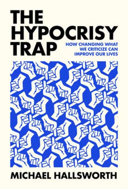 Book cover of: Hypocrisy Trap. By: Michael Hallsworth