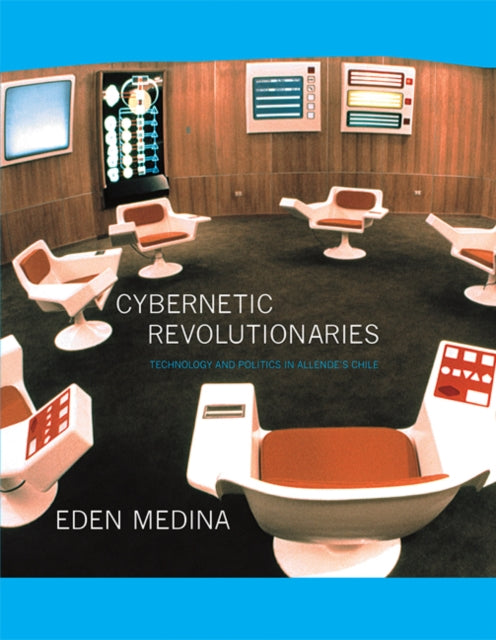 Book cover of: Cybernetic Revolutionaries. By: Eden Medina