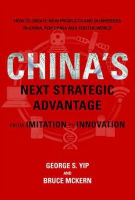 Book cover of: China's Next Strategic Advantage. By: George S. Yip
