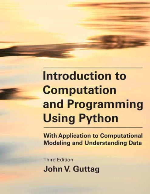 Book cover of: Introduction to Computation and Programming Using Python, third edition. By: John V. Guttag