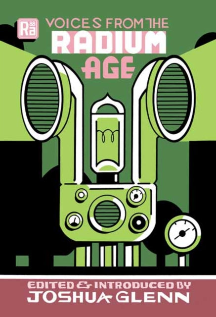 Book cover of: Voices from the Radium Age. By: Joshua Glenn