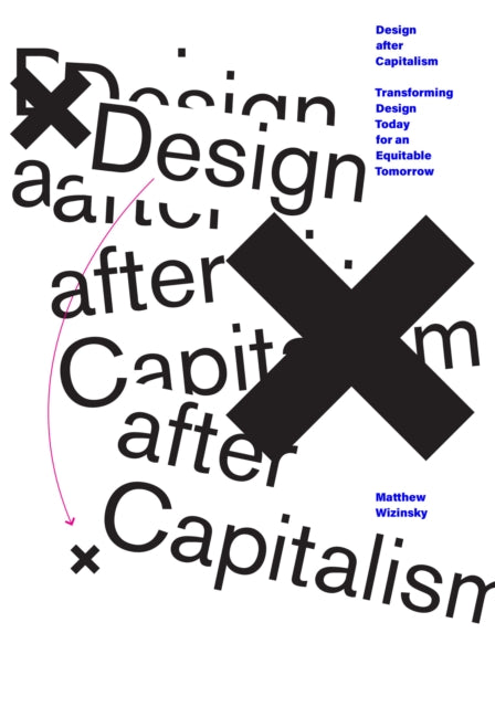 Book cover of: Design after Capitalism. By: Matthew Wizinsky