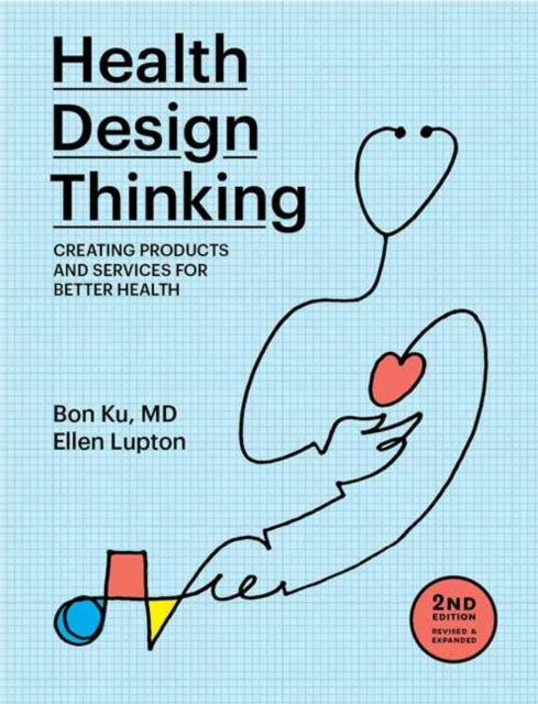 Book cover of: Health Design Thinking, second edition. By: Bon Ku