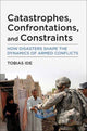 Book cover of: Catastrophes, Confrontations, and Constraints. By: Tobias Ide