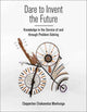 Book cover of: Dare to Invent the Future. By: Clapperton Chakanets Mavhunga