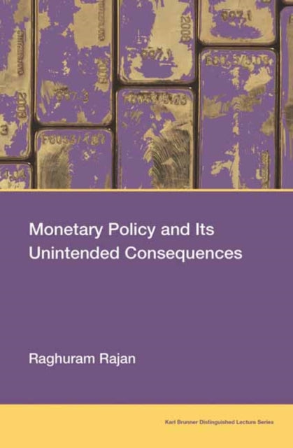 Book cover of: Monetary Policy and Its Unintended Consequences. By: Raghuram Rajan
