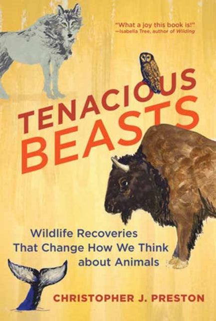 Book cover of: Tenacious Beasts. By: Christopher J. Preston